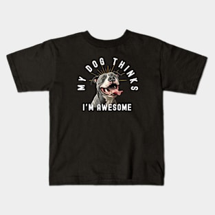 Funny Pitbull T-Shirt - "My Dog Thinks I'm Awesome" - Perfect for Dog Lovers! Kids T-Shirt